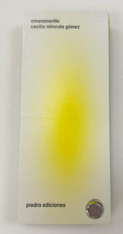 A white cover with text on the top reading, Amaramarillo Cecilia Miranda Gomez, and an oval-shaped yellow gradient in the center with text at the bottom reading, Piedra Ediciones. 