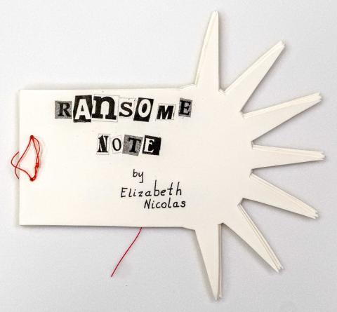 A white rectangular shape cover on the left with the right side cut out as a half sun, with the title "Randsome Note," in black and white cut-out letters from other publications with the Author's name at the bottom in black text, "by Elizabeth Nicolas" and bound together by red string. 